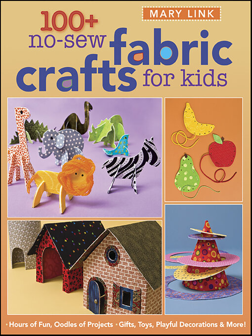 Title details for 100+ No-Sew Fabric Crafts For Kids by Mary Link - Available